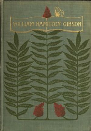 [Gutenberg 55690] • William Hamilton Gibson / artist—naturalist—author